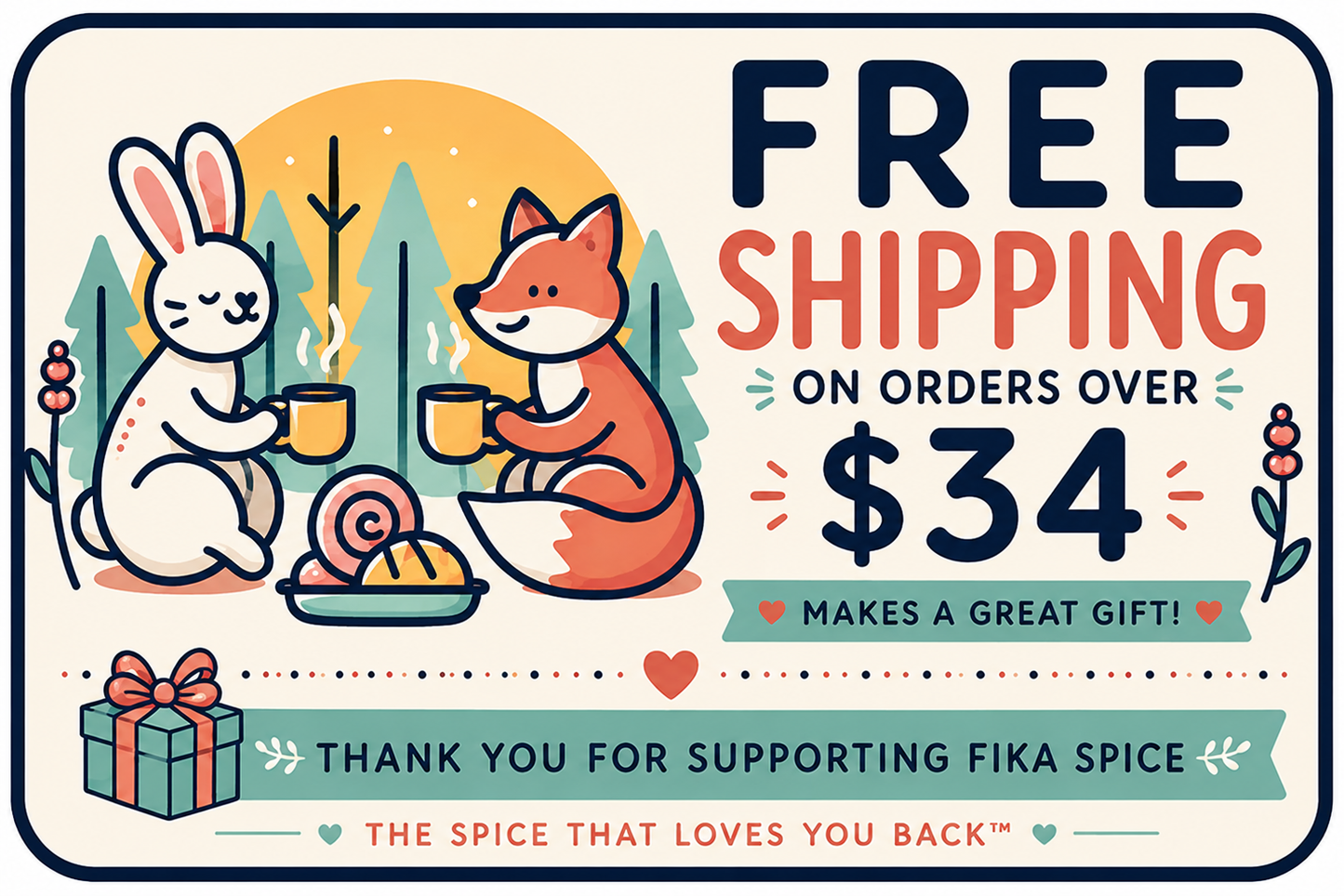 A promotional graphic for Fika Spice featuring cute cartoon illustrations of a white rabbit and an orange fox sharing mugs with food at night, alongside text that says 'FREE SHIPPING ON ORDERS OVER $34 MAKES A GREAT GIFT!' and 'THANK YOU FOR SUPPORTING FIKA SPICE'.
